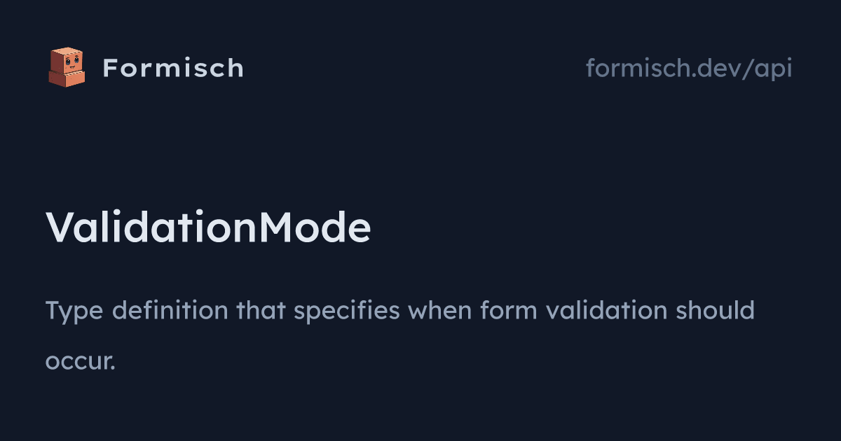 API: ValidationMode | Formisch