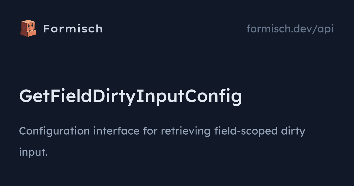API: GetFieldDirtyInputConfig | Formisch