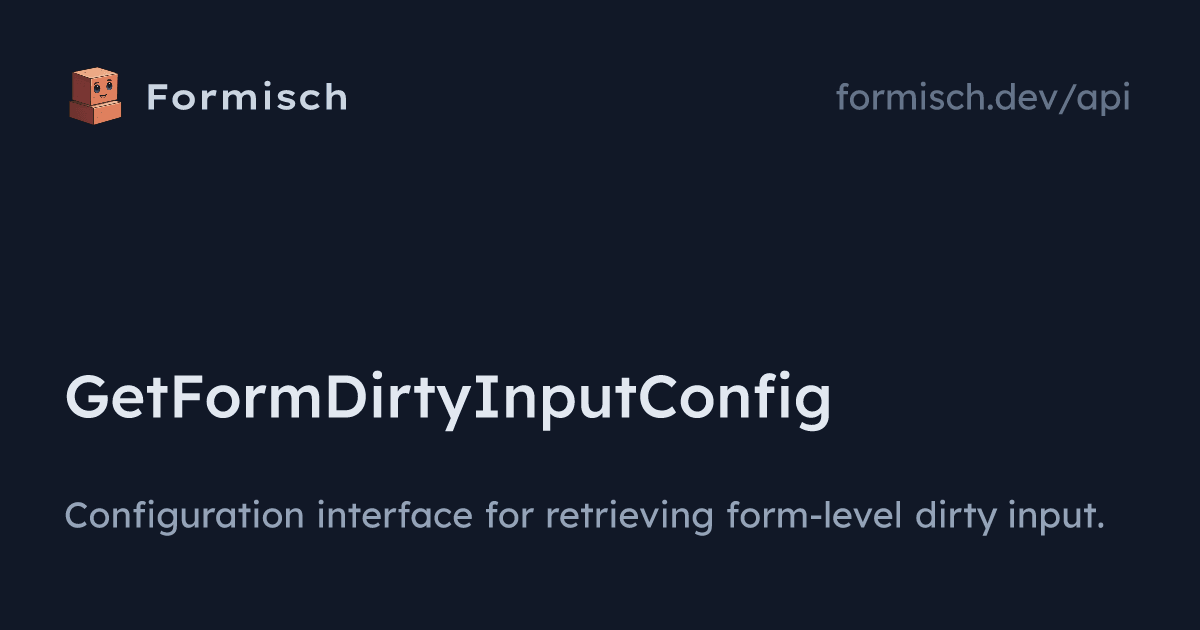 API: GetFormDirtyInputConfig | Formisch