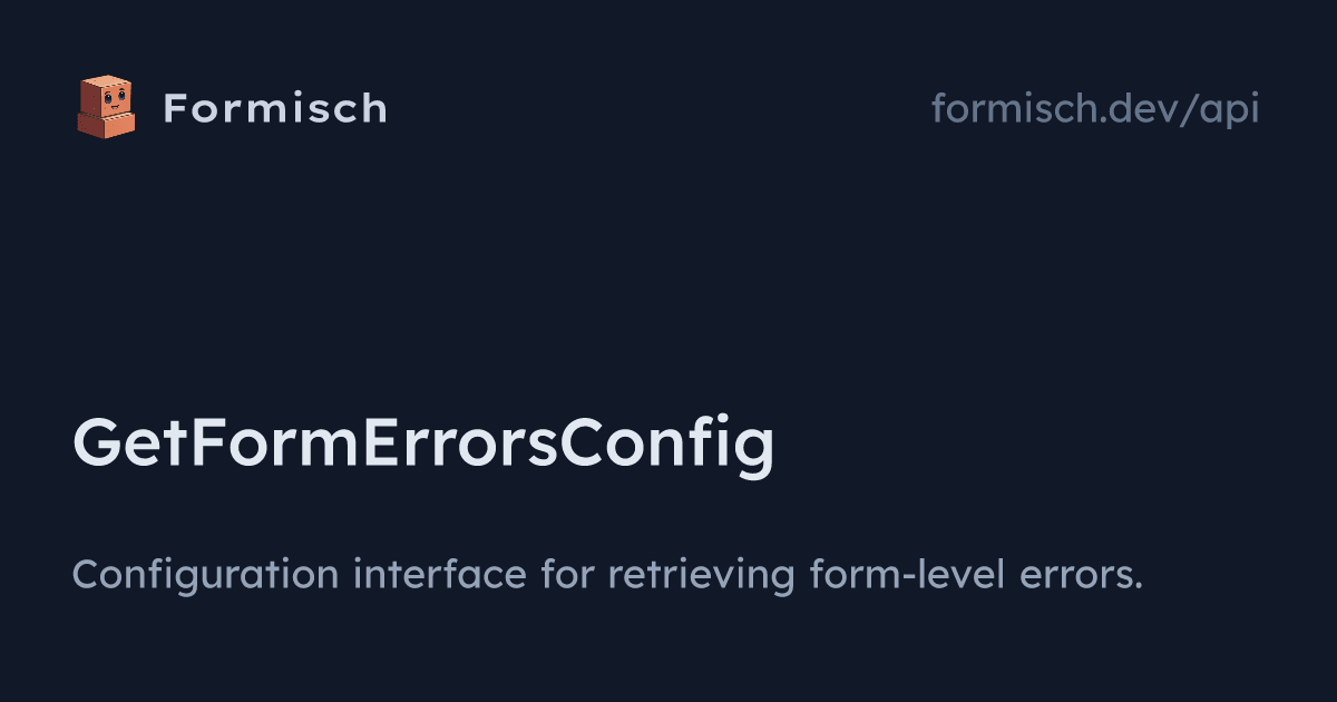 API: GetFormErrorsConfig | Formisch