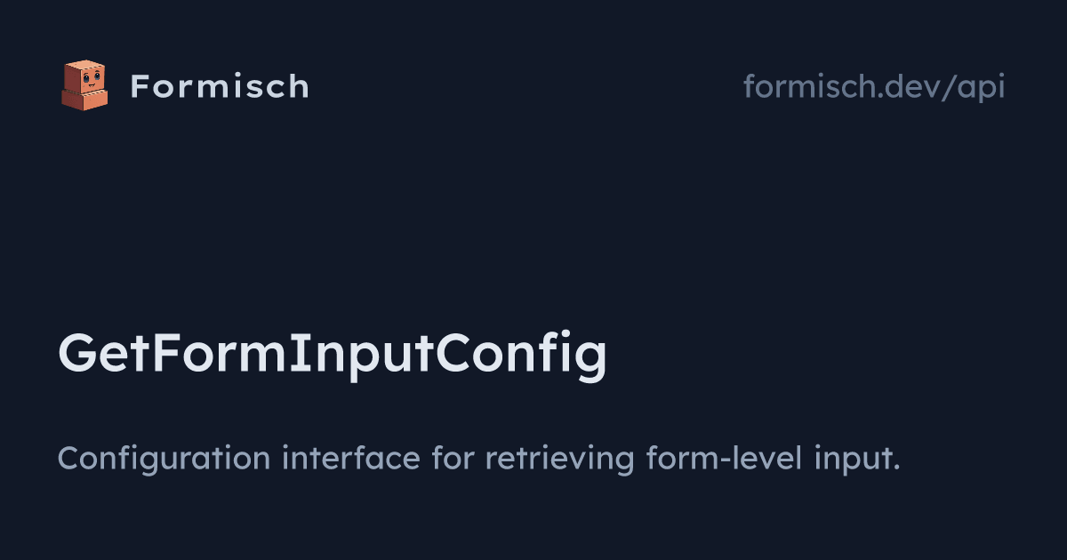 API: GetFormInputConfig | Formisch