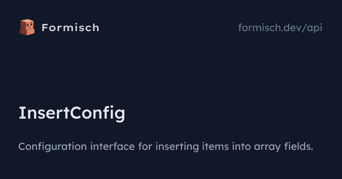 API: InsertConfig | Formisch