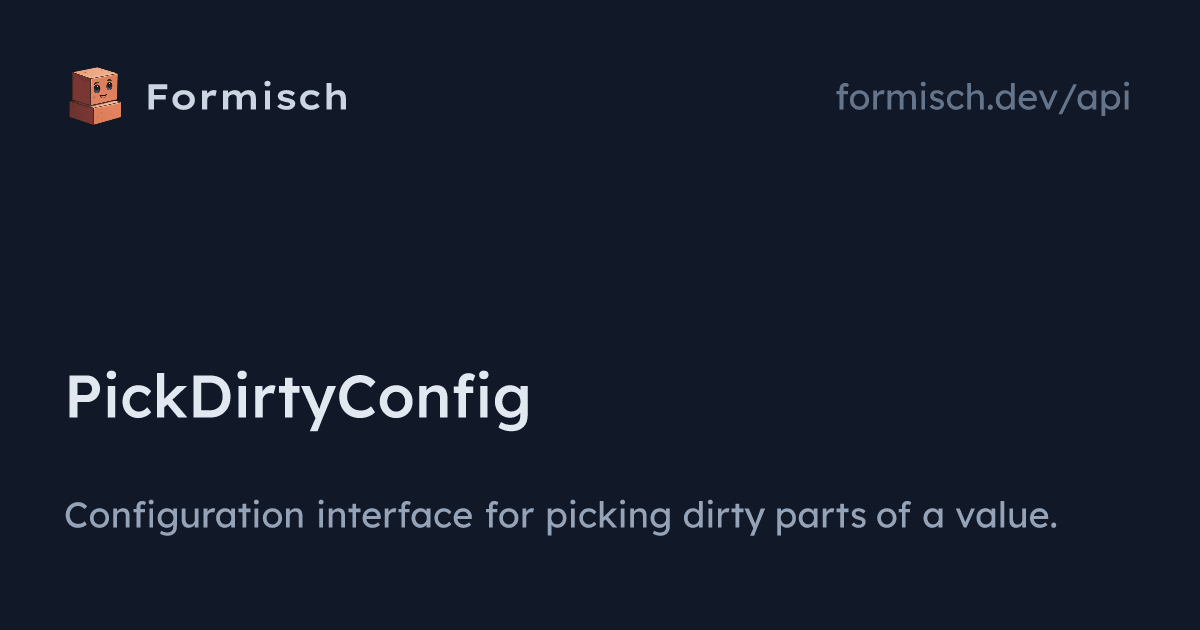 API: PickDirtyConfig | Formisch