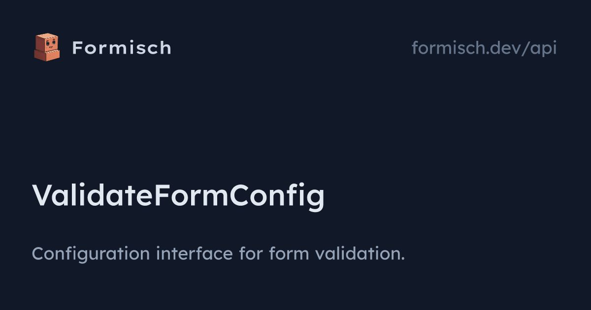 API: ValidateFormConfig | Formisch