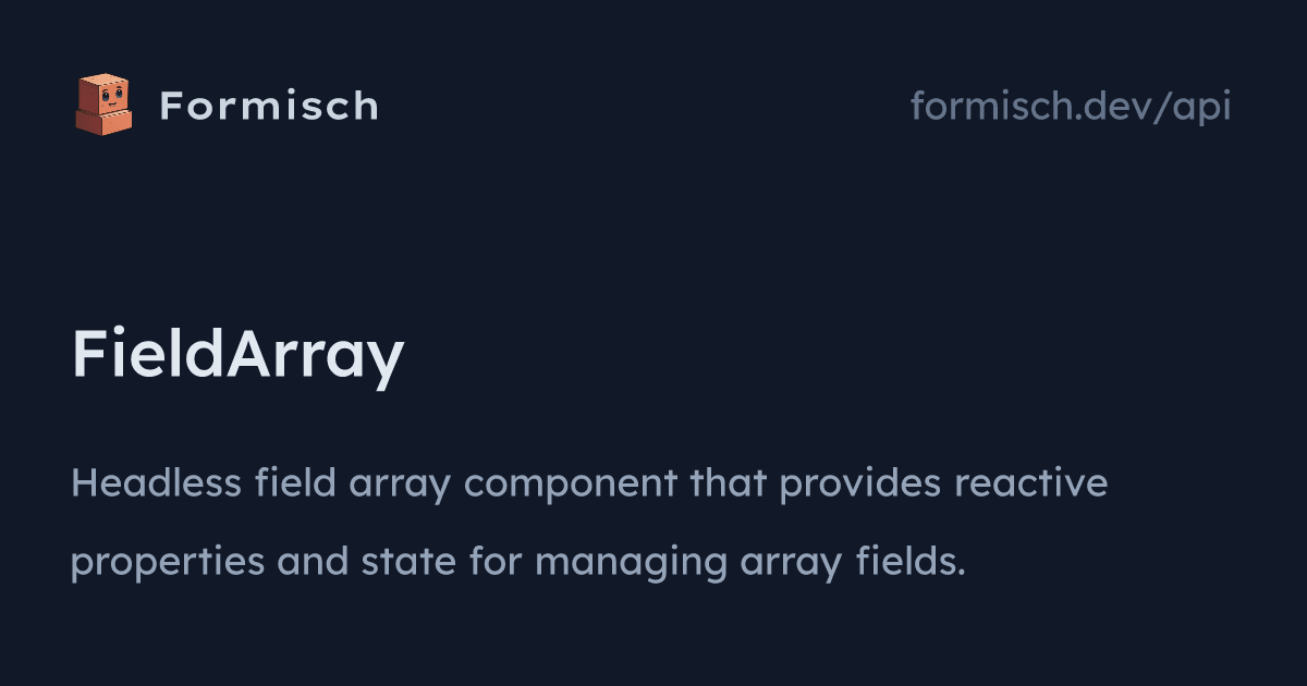 API: FieldArray (React) | Formisch
